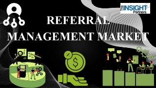 Referral Management Market Analysis, Size, Share, Growth, Trends, and Forecast b