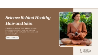 Science Behind Healthy Hair and Skin | Expert Insights from Lumea Aesthetics Hai