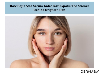 How Kojic Acid Serum Fades Dark Spots The Science Behind Brighter Skin