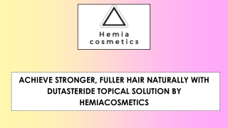 Achieve Stronger, Fuller Hair Naturally with Dutasteride Topical Solution by Hemiacosmetics