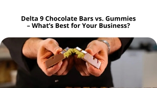 Delta 9 Chocolate Bars vs. Gummies – What’s Best for Your Business