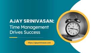 Ajay Srinivasan Time Management Drives Success