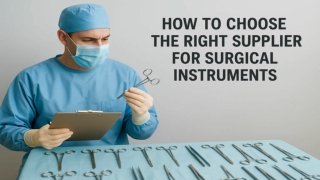 How to Choose the Right Supplier for Surgical Instruments