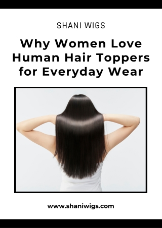 Why Women Love Human Hair Toppers for Everyday Wear