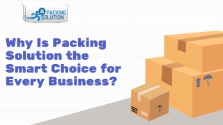 Why Is Packing Solution the Smart Choice for Every Business?