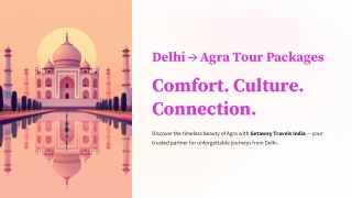 Delhi to Agra Tour Packages – Comfort, Culture & Connection