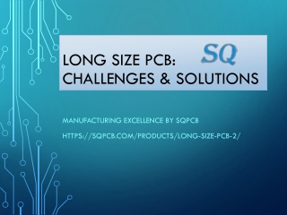 Long Size PCB Challenges & Solutions