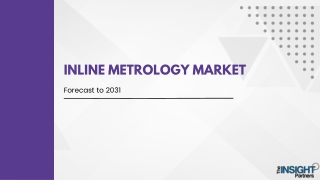 Inline Metrology Market Developments, Trends, Analysis, and Forecast by 2031