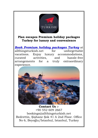 Plan escapes Premium holiday packages Turkey for luxury and convenience