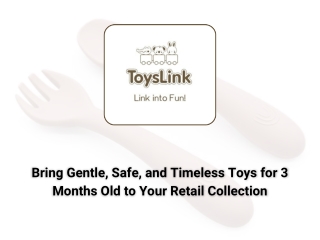 Bring Gentle, Safe, and Timeless Toys for 3 Months Old to Your Retail Collection