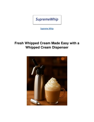 Fresh Whipped Cream Made Easy with a Whipped Cream Dispenser - Supremewhip