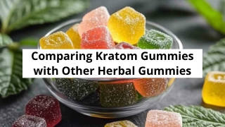 Comparing Kratom Gummies with Other Herbal Gummies