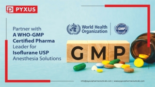 Partner with a WHO-GMP Certified Pharma for Isoflurane USP Anesthesia Solutions