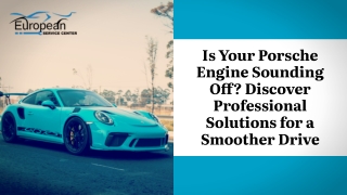 Is Your Porsche Engine Sounding Off Discover Professional Solutions for a Smoother Drive