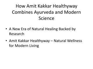 How Amit Kakkar Healthyway Combines Ayurveda and Modern Science