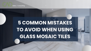 5 Common Mistakes to Avoid When Using Glass Mosaic Tiles