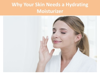 Why Your Skin Needs a Hydrating Moisturizer