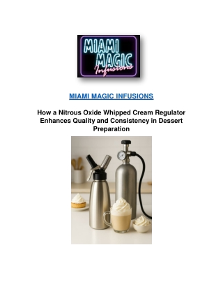 How Nitrous Oxide Whip Cream Regulator Enhances Quality, Consistency in Dessert