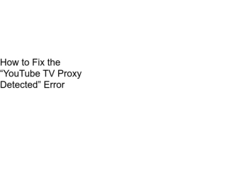 How to Get YouTube TV to Verify Location?