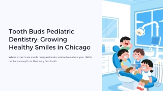 Tooth Buds Pediatric Dentistry: Growing Healthy Smiles in Chicago