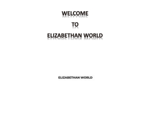 ELIZABETHAN WORLD