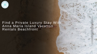 Find a Private Luxury Stay With Anna Maria Island Vacation Rentals Beachfront