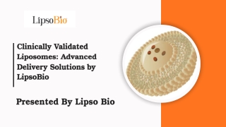 Clinically Validated Liposomes Advanced Delivery Solutions by LipsoBio
