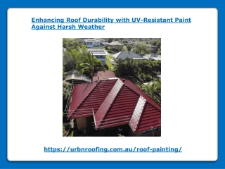 Enhancing Roof Durability with UV-Resistant Paint Against Harsh Weather