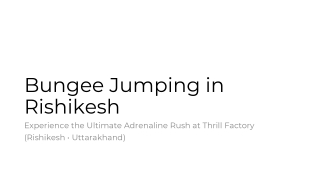 Bungee Jumping in Rishikesh - Experience the Ultimate Adrenaline Rush at Thrill Factory