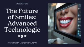 The Future of Smiles Advanced Technologies