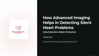 How Advanced Imaging Helps in Detecting Silent Heart Problems