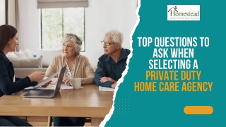 Top Questions to Ask When Selecting a Private Duty Home Care Agency