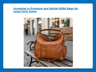 Investing in Premium and Stylish BIBA Bags for Long-Term Value