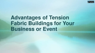 Advantages of Tension Fabric Buildings for Your Business or Event