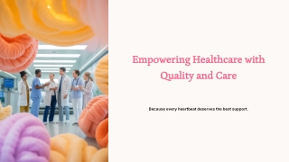 Empowering Healthcare with Quality and Care