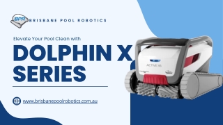 Elevate Your Pool Clean with Dolphin X Series