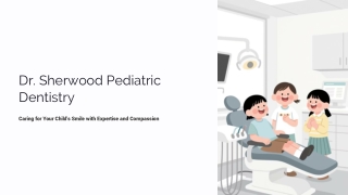 Dr. Sherwood Pediatric Dentistry – Compassionate, Expert Dental Care .