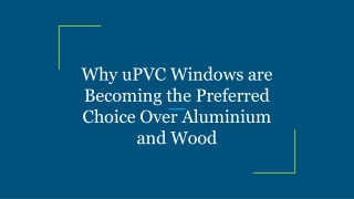 Why uPVC Windows are Becoming the Preferred Choice Over Aluminium and Wood