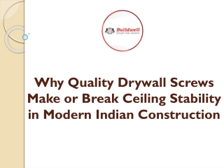 Why Quality Drywall Screws Make or Break Ceiling Stability in Modern Indian Construction