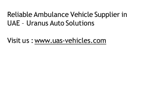 Reliable Ambulance Vehicle Supplier in UAE – Uranus Auto Solutions