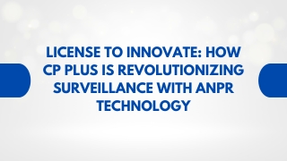License to Innovate How CP PLUS is Revolutionizing Surveillance with ANPR Technology