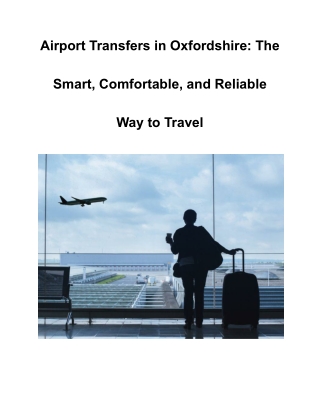 Airport Transfers in Oxfordshire_ The Smart, Comfortable, and Reliable Way to Travel