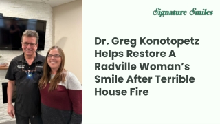 Dr. Greg Konotopetz Restores a Woman’s Smile After Tragedy