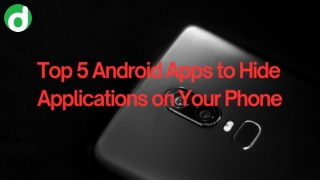 Top 5 Android Apps to Hide Applications on Your Phone