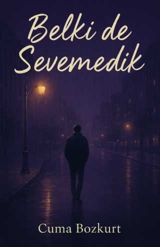 Cuma Bozkurt - Belki de Sevemedik