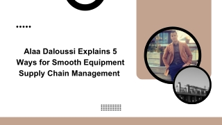 Alaa Daloussi Explains 5 Ways for Smooth Equipment Supply Chain Management