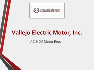 AC & DC Motor Repair – Vallejo Electric Motor, Inc.