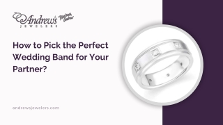 How to Pick the Perfect Wedding Band for Your Partner