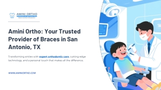 Amini Ortho - Your Trusted Provider of Braces in San Antonio, TX
