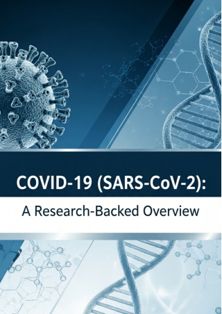 COVID-19 (SARS-CoV-2) A Research-Backed Overview